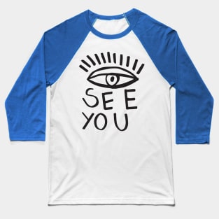 EYE SEE YOU Baseball T-Shirt